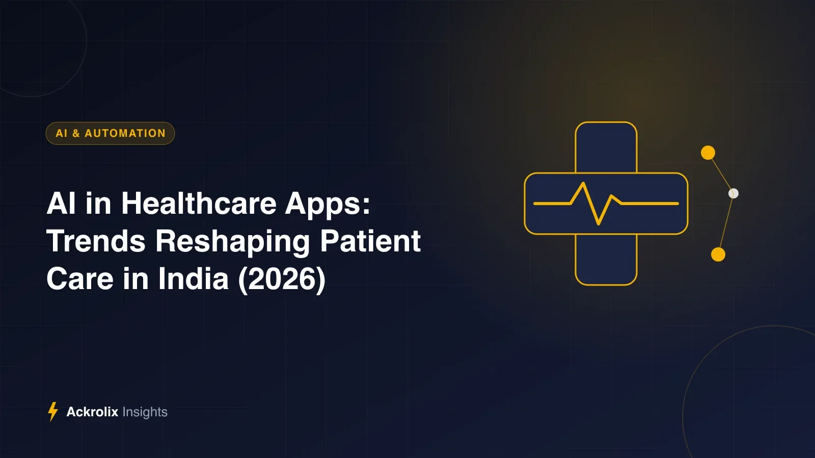 AI in Healthcare Apps: Trends Reshaping Patient Care in India (2026) AI in Healthcare Apps: Trends Reshaping Patient Care in India (2026) - illustrated guide by Ackrolix Innovations