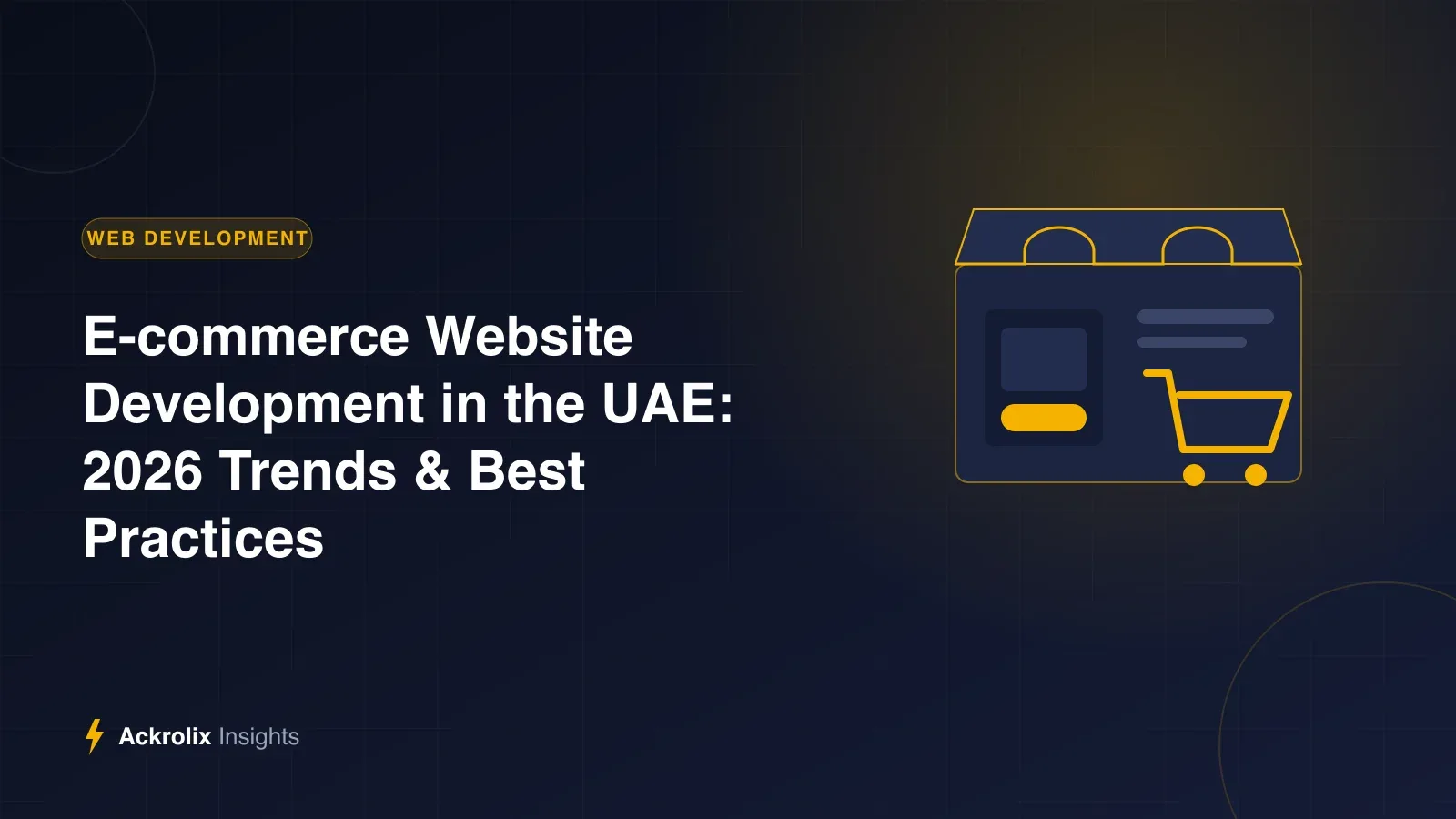 E-commerce Website Development in the UAE: 2026 Trends & Best Practices E-commerce Website Development in the UAE: 2026 Trends & Best Practices - illustrated guide by Ackrolix Innovations