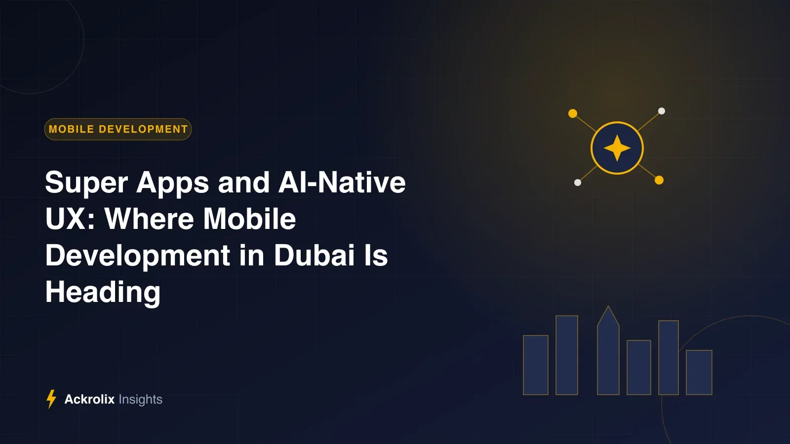 Super Apps and AI-Native UX: Where Mobile Development in Dubai Is Heading Super Apps and AI-Native UX: Where Mobile Development in Dubai Is Heading - Ackrolix Insights