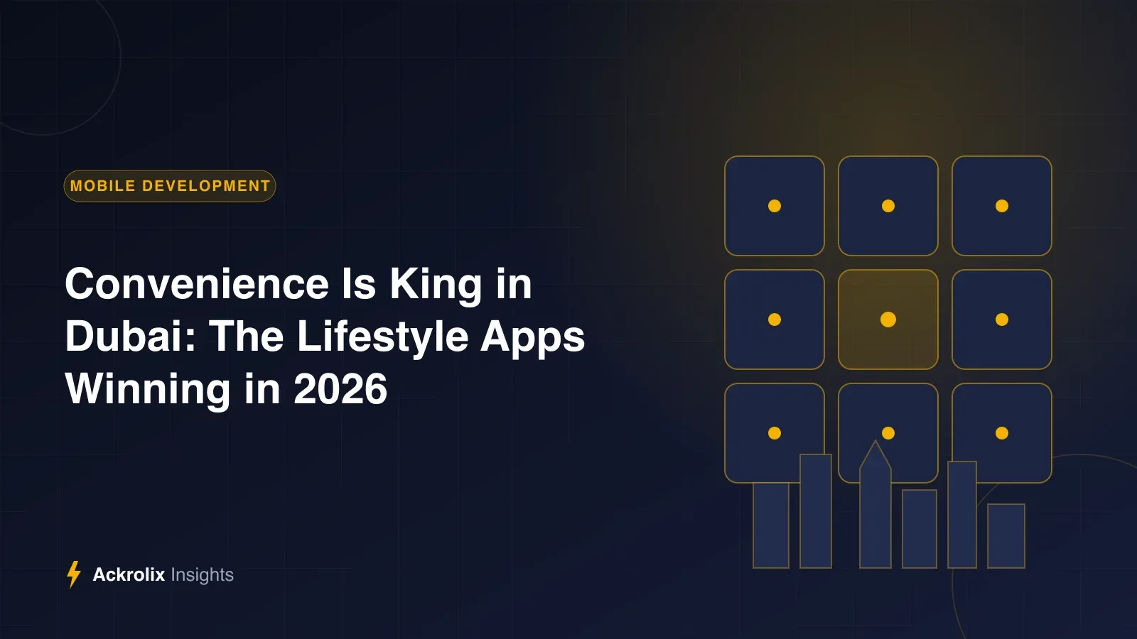 Convenience Is King in Dubai: The Lifestyle Apps Winning in 2026 Convenience Is King in Dubai: The Lifestyle Apps Winning in 2026 - Ackrolix Insights