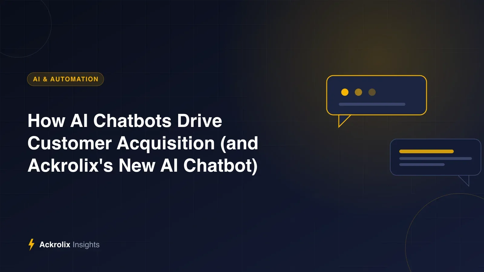 How AI Chatbots Drive Customer Acquisition (and Ackrolix's New AI Chatbot) How AI Chatbots Drive Customer Acquisition (and Ackrolix's New AI Chatbot) - Ackrolix Insights